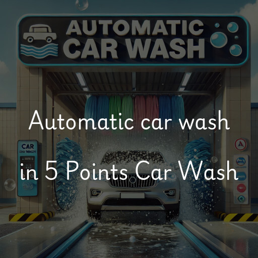 Automatic car wash in 5 Points Car Wash