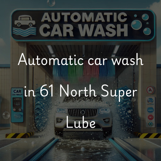 Automatic car wash in 61 North Super Lube