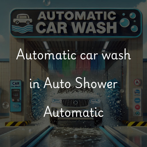 Automatic car wash in Auto Shower Automatic