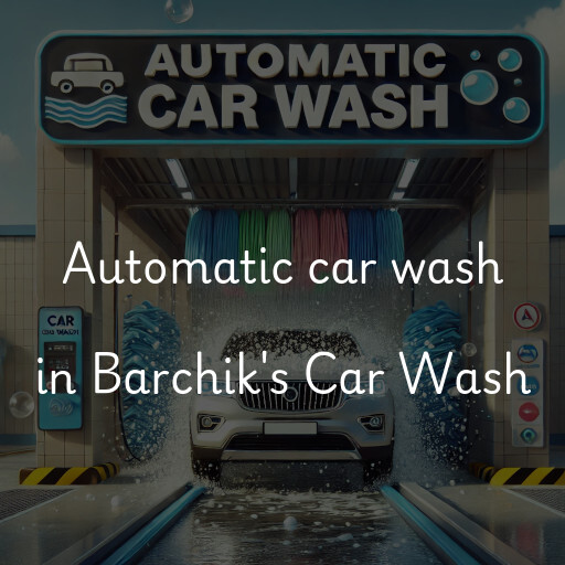 Automatic car wash in Barchik's Car Wash