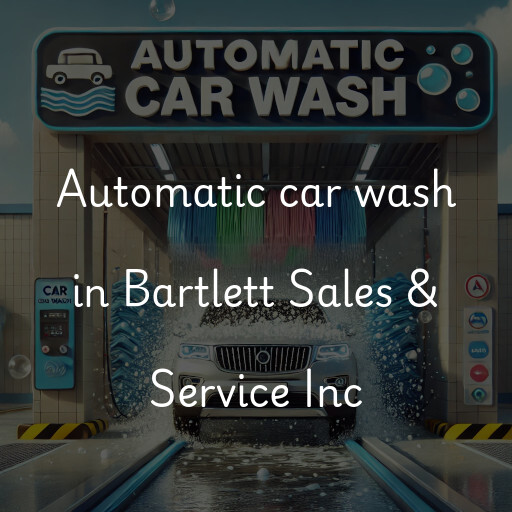 Automatic car wash in Bartlett Sales & Service Inc