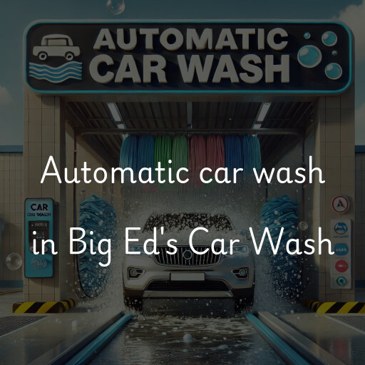 Automatic car wash in Big Ed's Car Wash