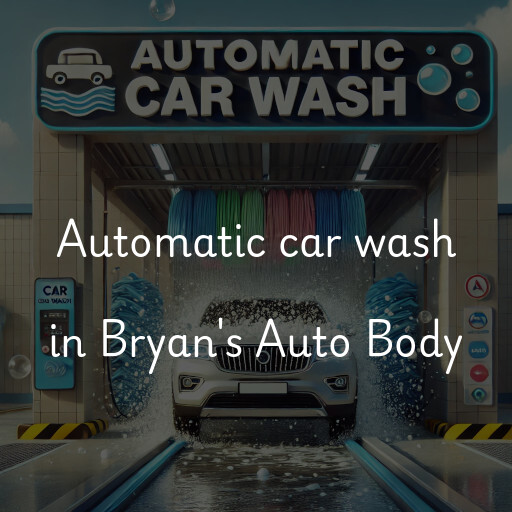 Automatic car wash in Bryan's Auto Body