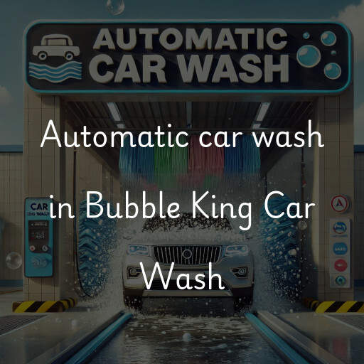 Automatic car wash in Bubble King Car Wash