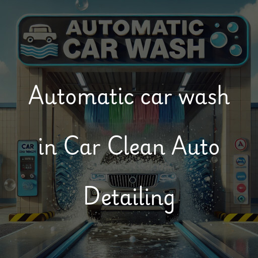 Automatic car wash in Car Clean Auto Detailing