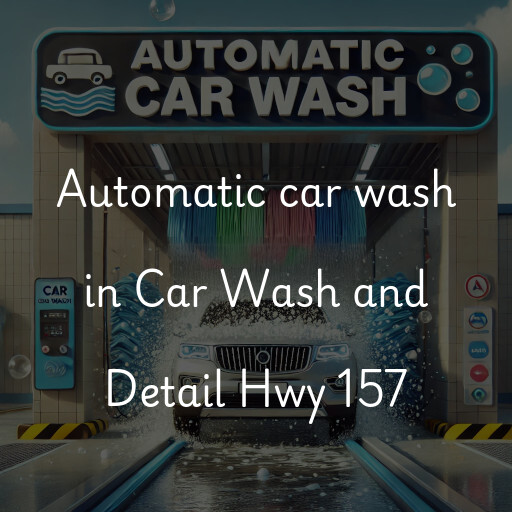 Automatic car wash in Car Wash and Detail Hwy 157