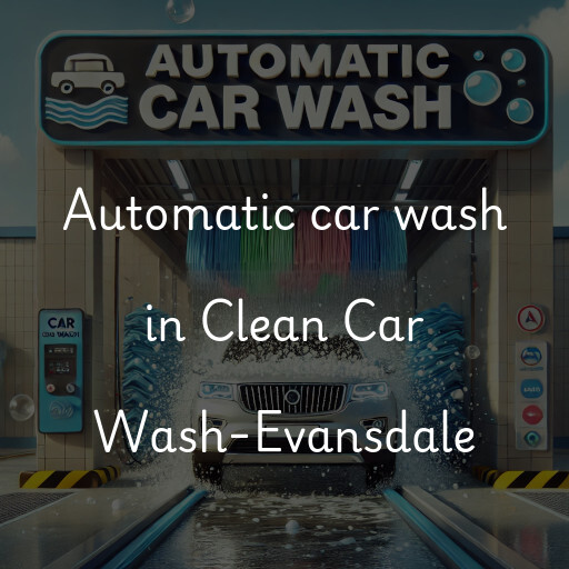Automatic car wash in Clean Car Wash-Evansdale