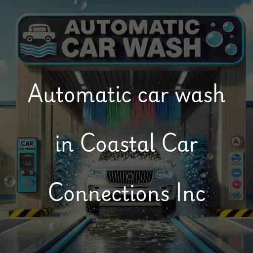 Automatic car wash in Coastal Car Connections Inc