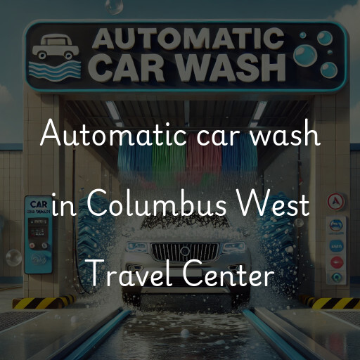 Automatic car wash in Columbus West Travel Center