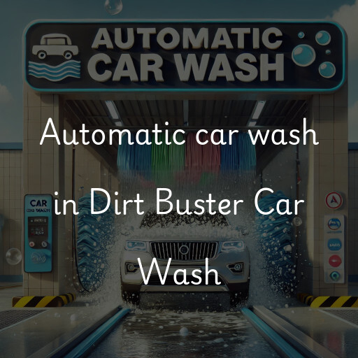 Automatic car wash in Dirt Buster Car Wash