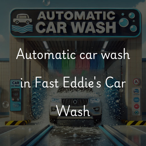 Automatic car wash in Fast Eddie's Car Wash