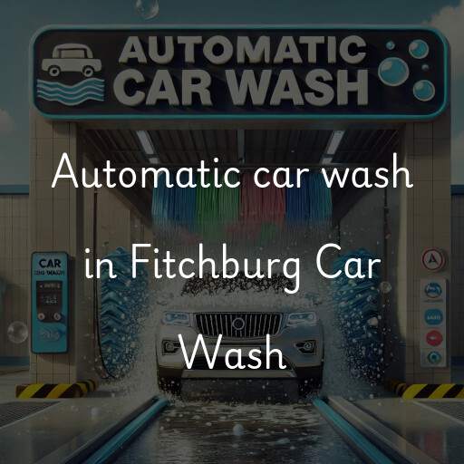 Automatic car wash in Fitchburg Car Wash