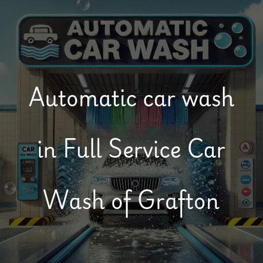 Automatic car wash in Full Service Car Wash of Grafton