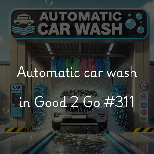 Automatic car wash in Good 2 Go #311