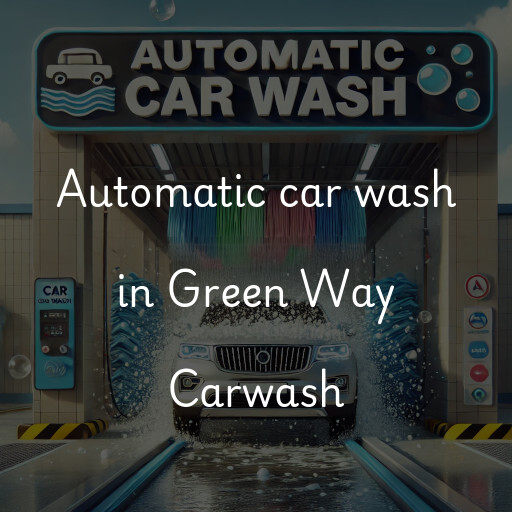 Automatic car wash in Green Way Carwash