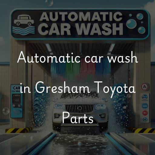 Automatic car wash in Gresham Toyota Parts