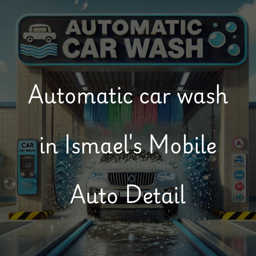 Automatic car wash in Ismael's Mobile Auto Detail