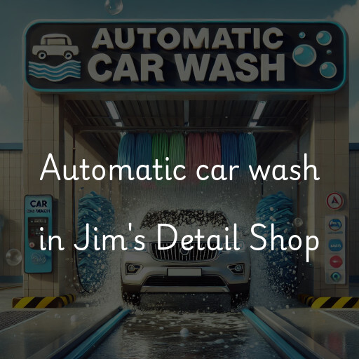 Automatic car wash in Jim's Detail Shop