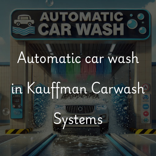 Automatic car wash in Kauffman Carwash Systems