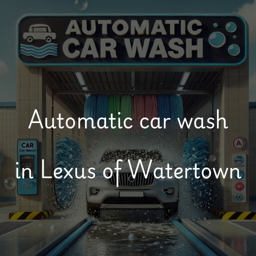 Automatic car wash in Lexus of Watertown
