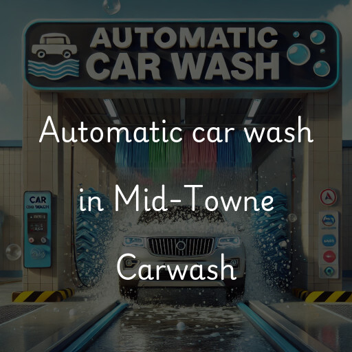 Automatic car wash in Mid-Towne Carwash