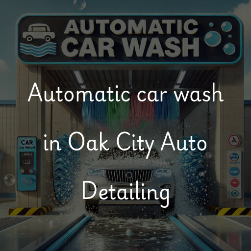 Automatic car wash in Oak City Auto Detailing
