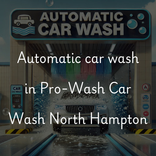 Automatic car wash in Pro-Wash Car Wash North Hampton