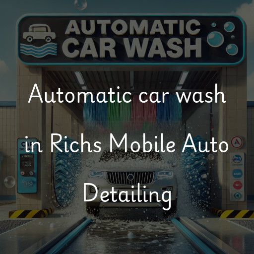 Automatic car wash in Richs Mobile Auto Detailing