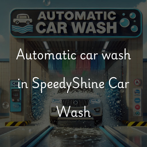 Automatic car wash in SpeedyShine Car Wash