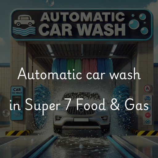 Automatic car wash in Super 7 Food & Gas