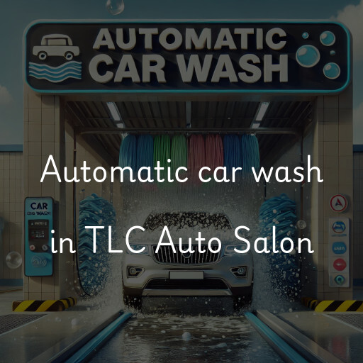Automatic car wash in TLC Auto Salon