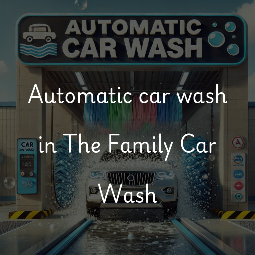 Automatic car wash in The Family Car Wash