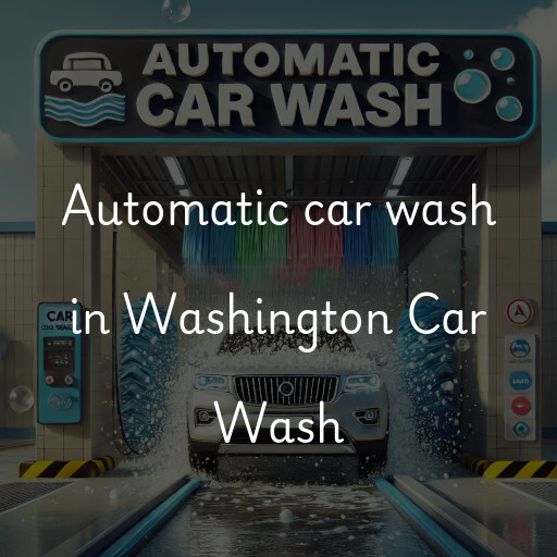 Automatic car wash in Washington Car Wash