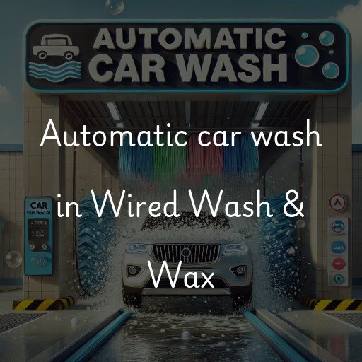 Automatic car wash in Wired Wash & Wax