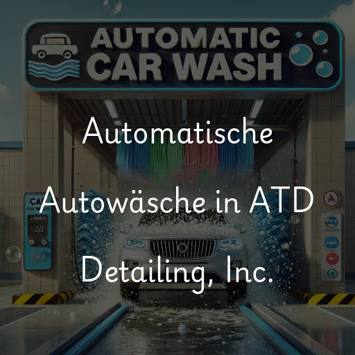 Automatische Autowäsche in ATD Detailing, Inc.
