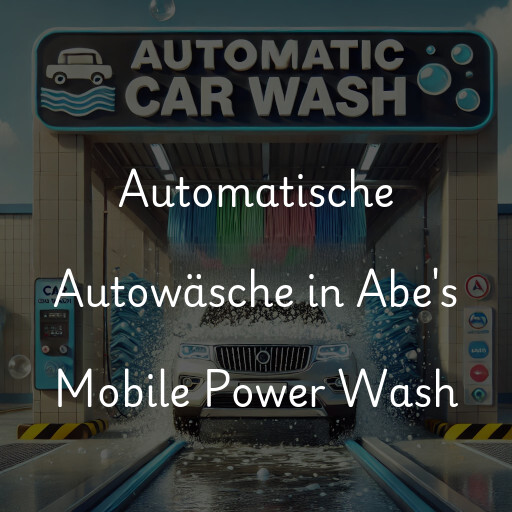 Automatische Autowäsche in Abe's Mobile Power Wash