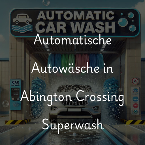 Lavado de autos en Abington Crossing Superwash