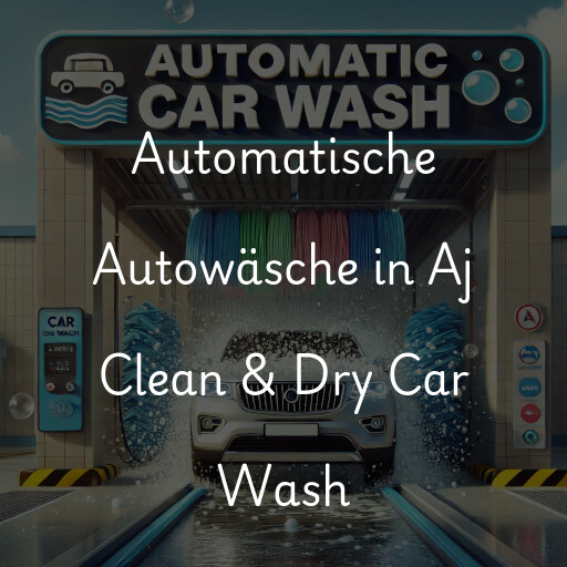 Automatische Autowäsche in Aj Clean & Dry Car Wash