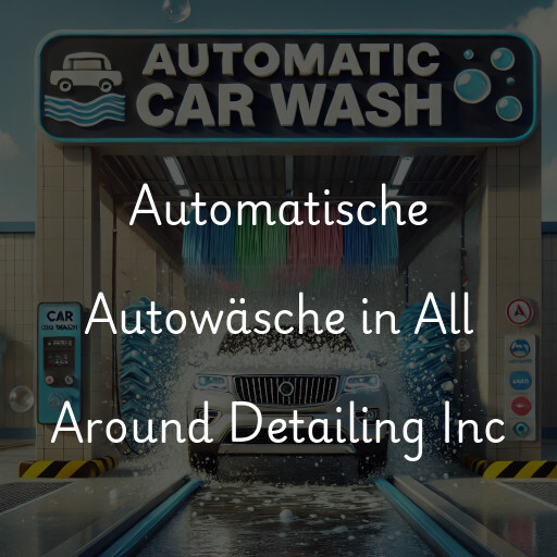 Automatische Autowäsche in All Around Detailing Inc