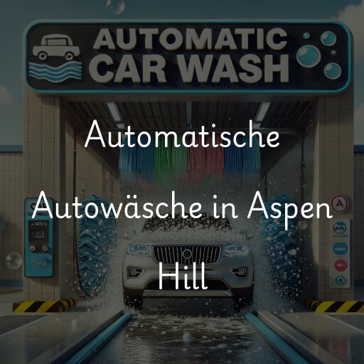 Automatische Autowäsche in Aspen Hill