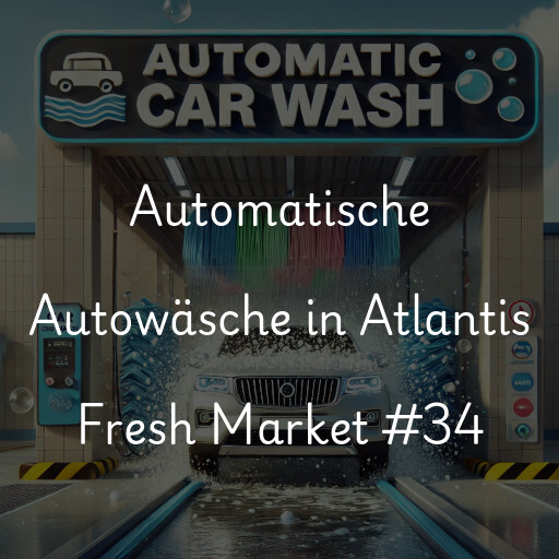 Automatische Autowäsche in Atlantis Fresh Market #34