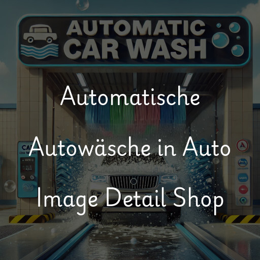 Automatische Autowäsche in Auto Image Detail Shop
