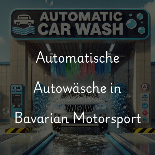 Automatische Autowäsche in Bavarian Motorsport