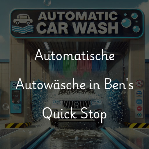 Automatische Autowäsche in Ben's Quick Stop