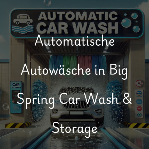 Automatische Autowäsche in Big Spring Car Wash & Storage