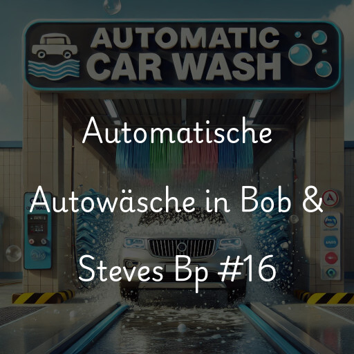 Automatische Autowäsche in Bob & Steves Bp #16