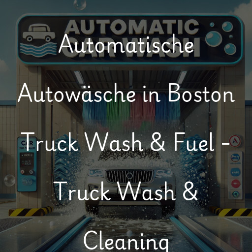 Lavado de autos en Boston Truck Wash & Fuel - Truck Wash & Cleaning
