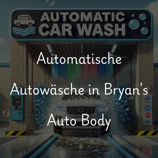 Automatische Autowäsche in Bryan's Auto Body