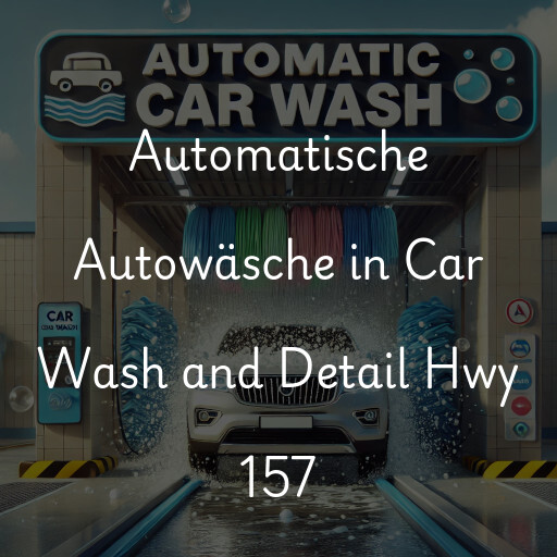 Lavado de autos en Car Wash and Detail Hwy 157
