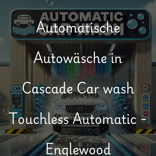 Automatische Autowäsche in Cascade Car wash Touchless Automatic - Englewood